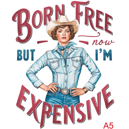 Born Free But I'm Expensive (A6)